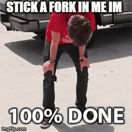 Stick A Fork In Me GIFs
