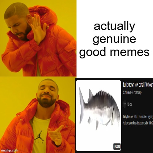 Everything changed so sudden | actually genuine good memes | image tagged in memes,drake hotline bling,funny memes,relatable,spinning,fish | made w/ Imgflip meme maker