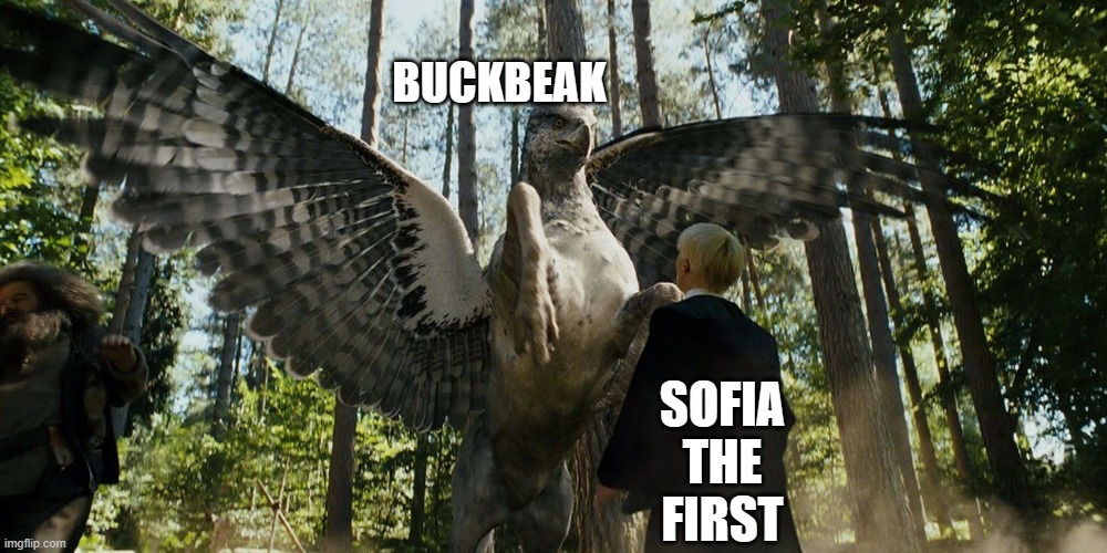 Buckbeak attacking Draco Malfoy | BUCKBEAK; SOFIA THE FIRST | image tagged in buckbeak attacking draco malfoy | made w/ Imgflip meme maker