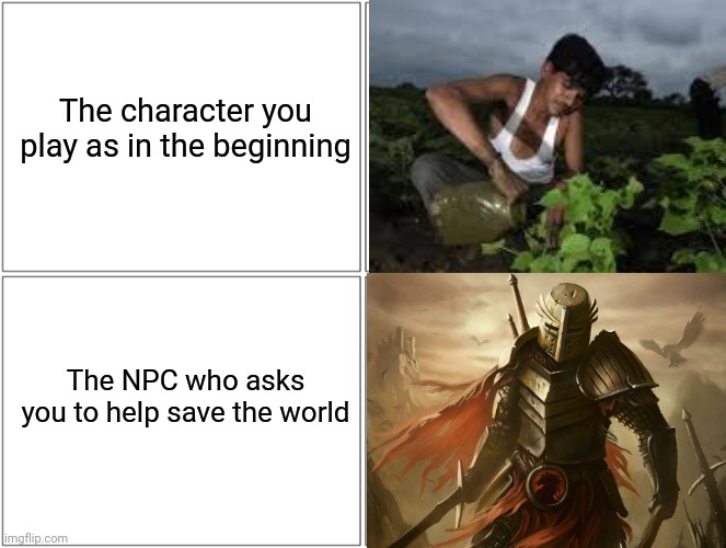 Blank Comic Panel 2x2 | The character you play as in the beginning; The NPC who asks you to help save the world | image tagged in memes,blank comic panel 2x2,gaming,npc meme,npc,player | made w/ Imgflip meme maker