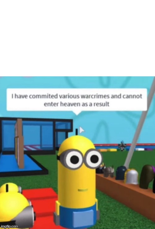 I Have Committed Various Warcrimes | image tagged in i have committed various warcrimes | made w/ Imgflip meme maker