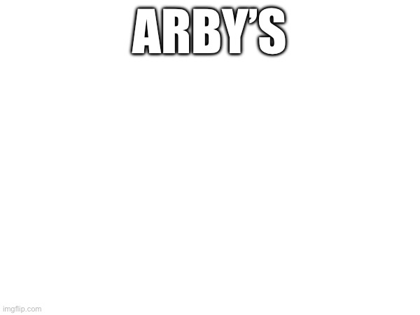 q | ARBY’S | image tagged in why u read this | made w/ Imgflip meme maker