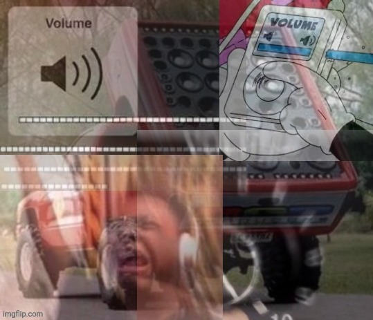 Max volume | image tagged in max volume | made w/ Imgflip meme maker