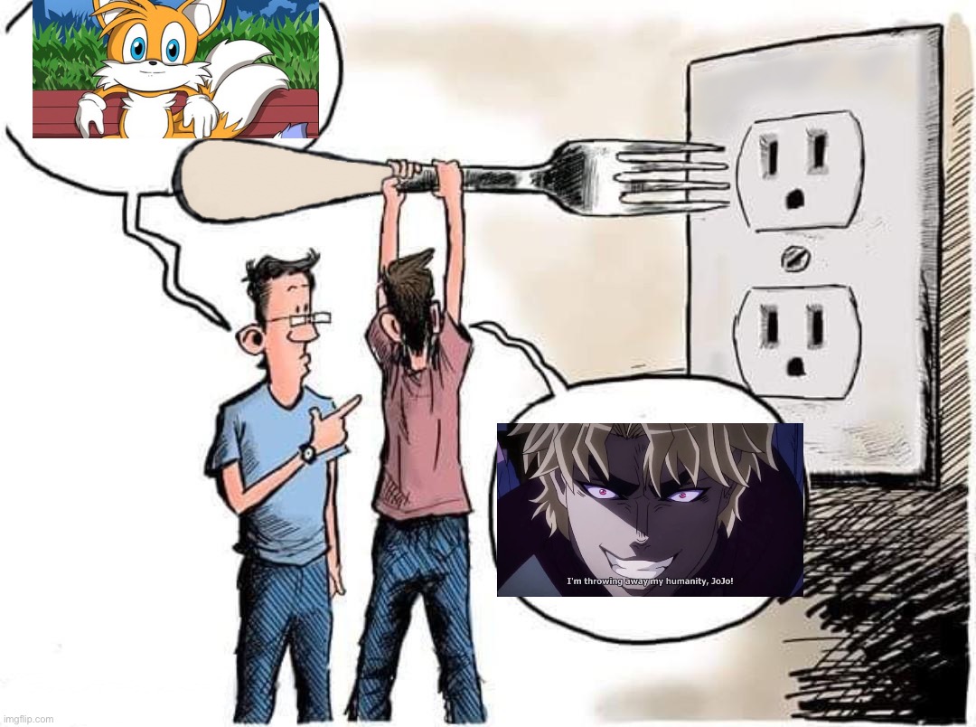 Sticking Fork In Electric Outlet | image tagged in sticking fork in electric outlet | made w/ Imgflip meme maker