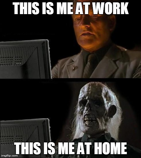 how rubbish my computer is. | THIS IS ME AT WORK THIS IS ME AT HOME | image tagged in memes,ill just wait here | made w/ Imgflip meme maker