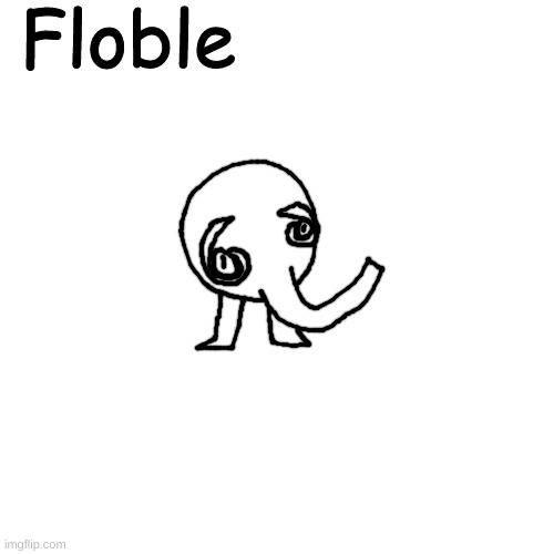 new trebhum oc | Floble | made w/ Imgflip meme maker