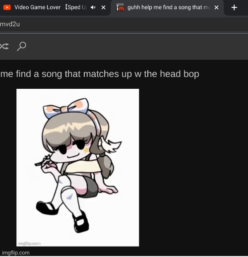 this is what i meant btw (i got excited cuz i found a song that matches w the head bop) | made w/ Imgflip meme maker