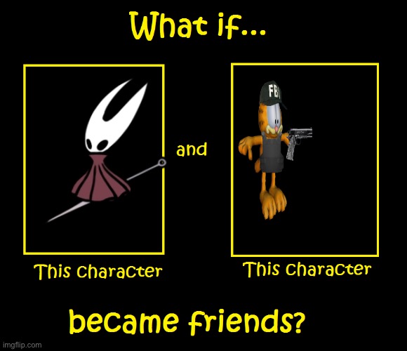 What if these characters became friends? | image tagged in what if these characters became friends | made w/ Imgflip meme maker