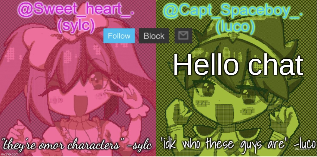 . | Hello chat | image tagged in luco and sylc | made w/ Imgflip meme maker