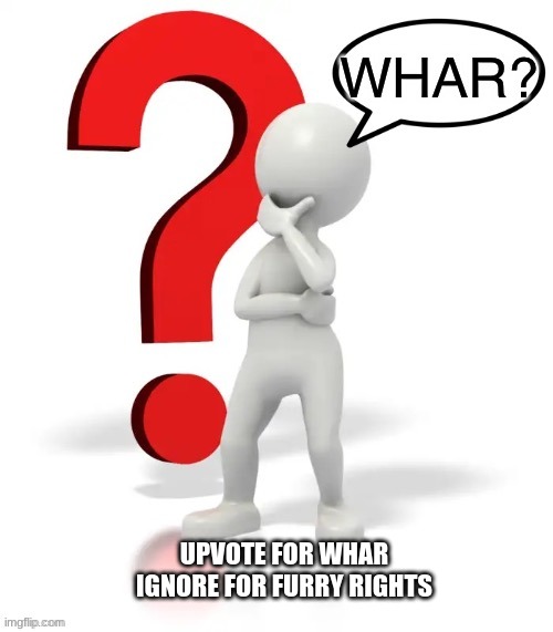 hmmm | UPVOTE FOR WHAR IGNORE FOR FURRY RIGHTS | image tagged in whar | made w/ Imgflip meme maker