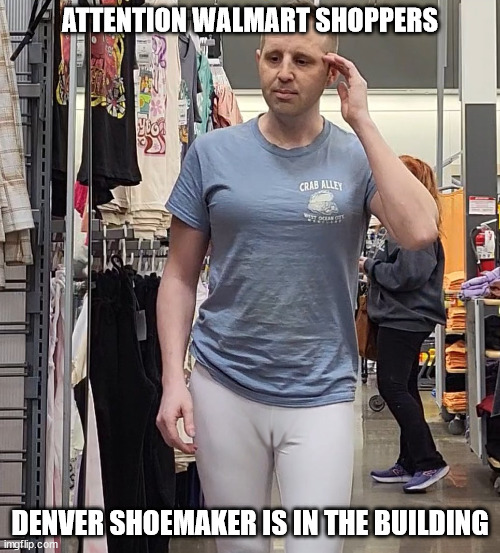 Denver Shoemaker Does Walmart Like a Boss | ATTENTION WALMART SHOPPERS; DENVER SHOEMAKER IS IN THE BUILDING | image tagged in walmart,denver | made w/ Imgflip meme maker