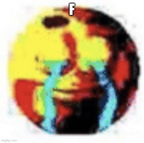 Cursed Emoji | F | image tagged in cursed emoji | made w/ Imgflip meme maker
