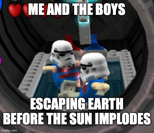 [insert clever title here] | ME AND THE BOYS; ESCAPING EARTH BEFORE THE SUN IMPLODES | image tagged in hot tub troopers in escape pod | made w/ Imgflip meme maker