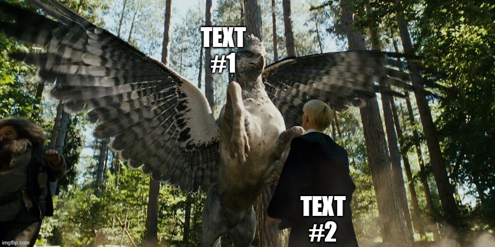 This is my template. Link in comments | TEXT #1; TEXT #2 | image tagged in buckbeak attacking draco malfoy | made w/ Imgflip meme maker