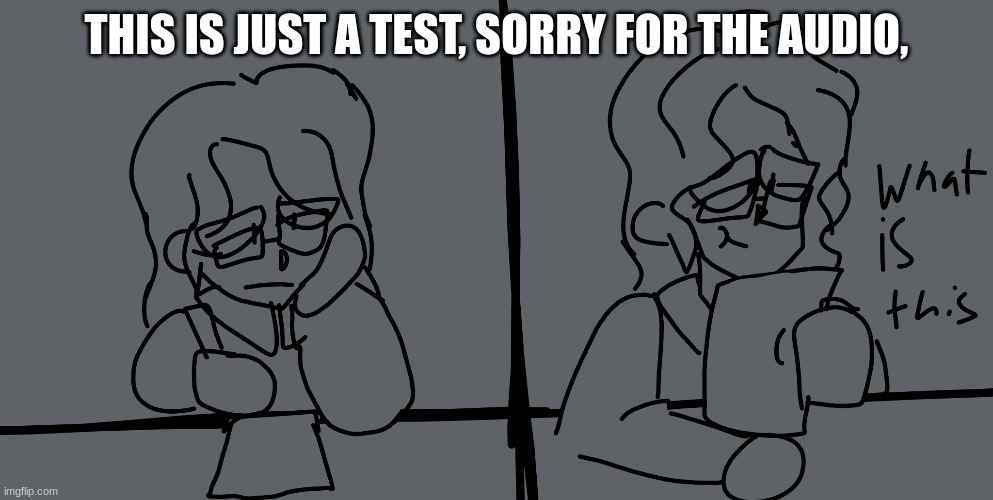 My First (not really) finish animation! (pls don't judge!) in the comments is the link! | THIS IS JUST A TEST, SORRY FOR THE AUDIO, | made w/ Imgflip meme maker