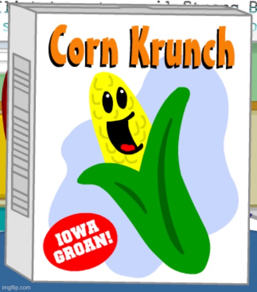 Corn Krunch! | image tagged in corn krunch | made w/ Imgflip meme maker