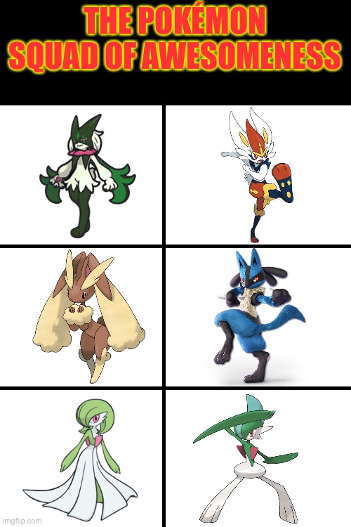 Blank template | THE POKÉMON SQUAD OF AWESOMENESS | image tagged in blank template,pokemon | made w/ Imgflip meme maker
