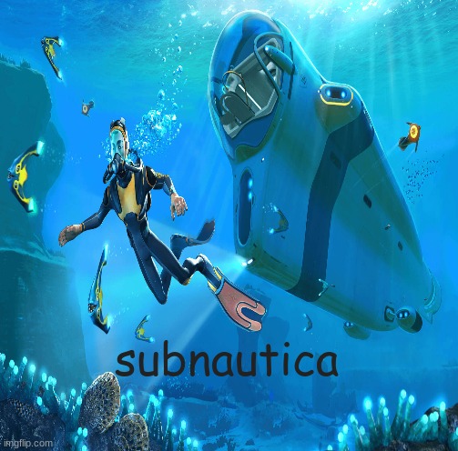 subnautica | image tagged in subnautica | made w/ Imgflip meme maker