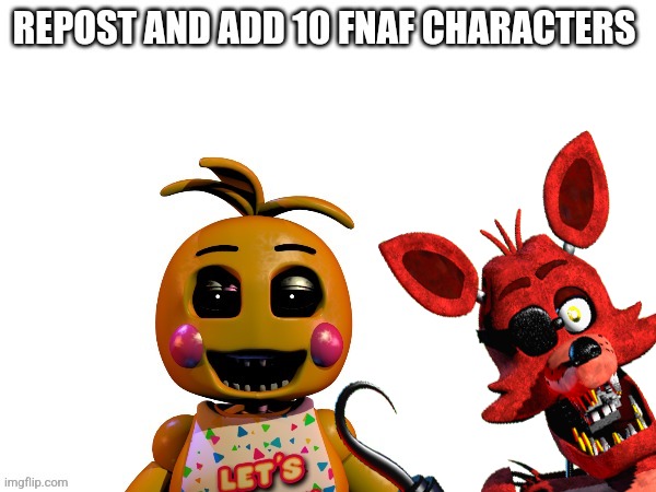 Added Foxy Cos Why Not | image tagged in fnaf | made w/ Imgflip meme maker