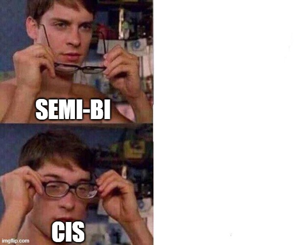 SEMI-BI CIS | image tagged in spiderman glasses | made w/ Imgflip meme maker