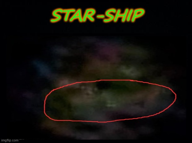 Do You See .. | STAR-SHIP | image tagged in they're,here | made w/ Imgflip meme maker