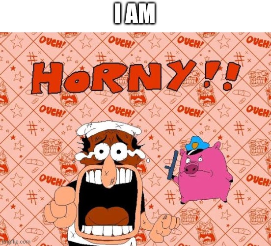 That's the horny officer! | I AM | image tagged in that's the horny officer | made w/ Imgflip meme maker