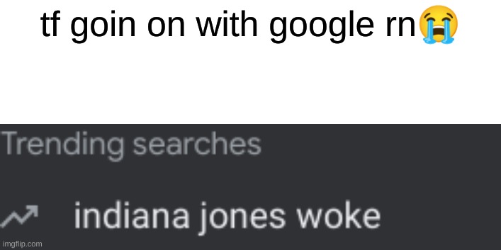 tf goin on with google rn😭 | made w/ Imgflip meme maker
