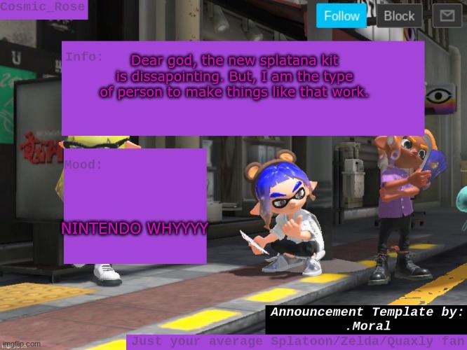 I swear the splatana mains are gonna sue Nintendo for this... | Dear god, the new splatana kit is dissapointing. But, I am the type of person to make things like that work. NINTENDO WHYYYY | image tagged in cosmic has an announcement | made w/ Imgflip meme maker