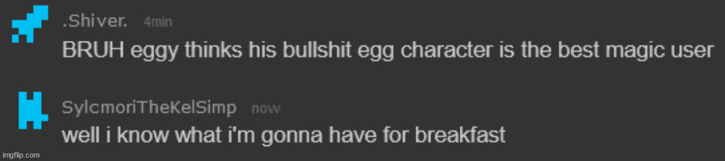 honestly, making a oc that's literally a food just makes them weak compared to like everyone else | made w/ Imgflip meme maker