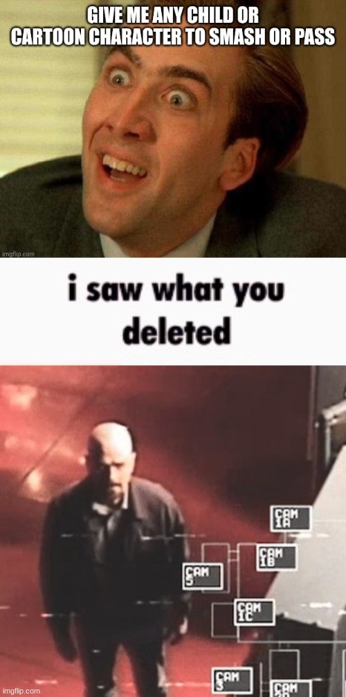 image tagged in i saw what you deleted | made w/ Imgflip meme maker