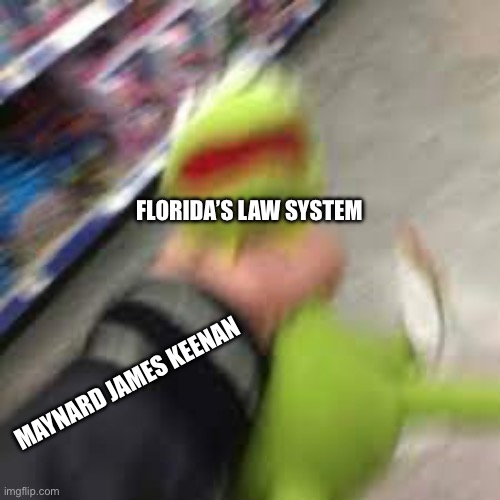 The singer for Tool is a true gigachad | FLORIDA’S LAW SYSTEM; MAYNARD JAMES KEENAN | image tagged in memes,music,florida | made w/ Imgflip meme maker