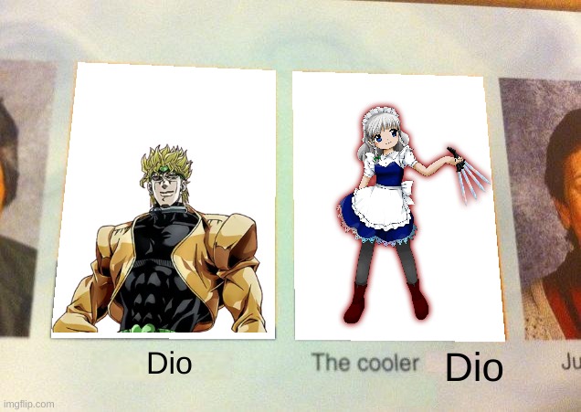Dio, The cooler Dio | Dio; Dio | image tagged in daniel the cooler daniel blank,touhou,jojo's bizarre adventure | made w/ Imgflip meme maker