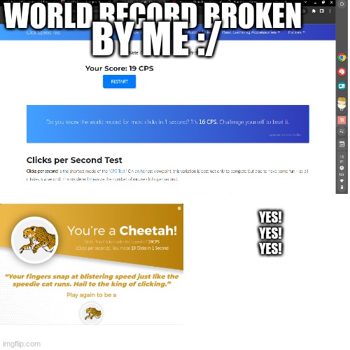 W O R L D  R E C O R D | WORLD RECORD BROKEN; BY ME :/; YES!
YES!
YES! | image tagged in memes,clicks | made w/ Imgflip meme maker