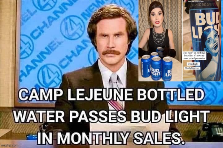 Camp Lejune Bottled Water surpasses sales of Budlight! | image tagged in idiots | made w/ Imgflip meme maker
