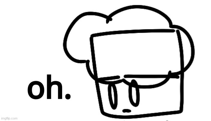 oh. | image tagged in oh | made w/ Imgflip meme maker