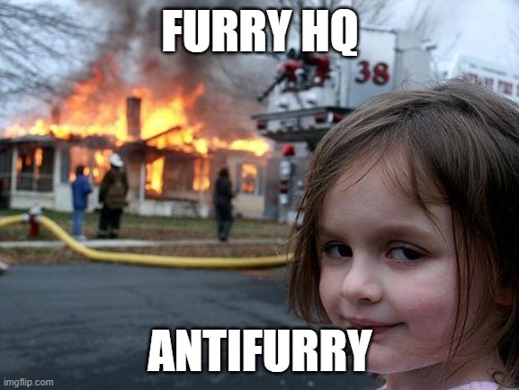 Disaster Girl | FURRY HQ; ANTIFURRY | image tagged in memes,disaster girl,antifurry | made w/ Imgflip meme maker