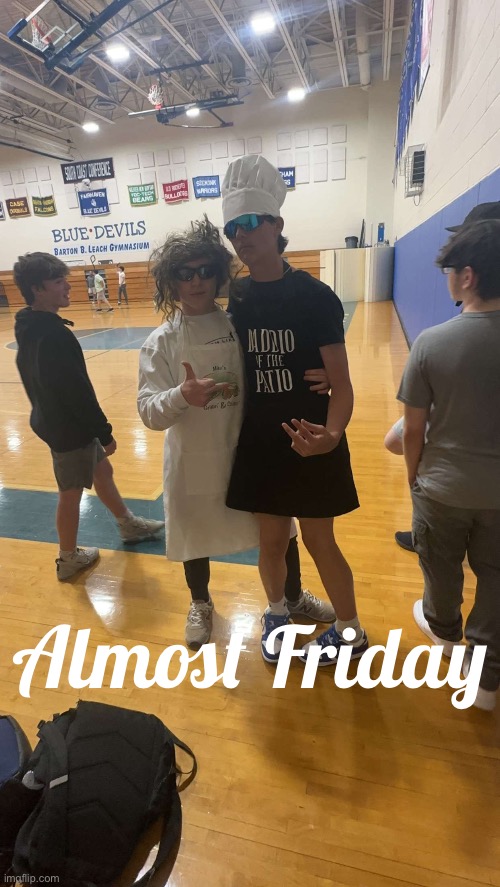 Almost Friday | Almost Friday | image tagged in almost there | made w/ Imgflip meme maker