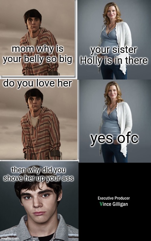 Comic Template 3x2 | mom why is your belly so big; your sister Holly is in there; do you love her; yes ofc; then why did you shove her up your ass | image tagged in comic template 3x2 | made w/ Imgflip meme maker