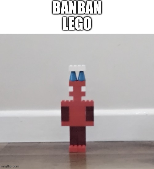 BanBan Lego | BANBAN LEGO | made w/ Imgflip meme maker