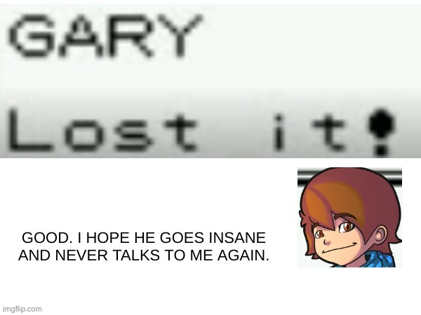 Gary Lost It | image tagged in pokemon,youtube | made w/ Imgflip meme maker