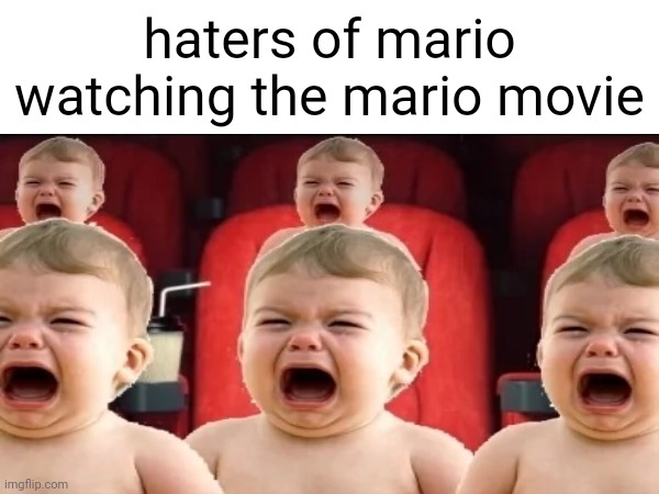 hate The haters. | haters of mario watching the mario movie | image tagged in funny,memes,mario,mario movie | made w/ Imgflip meme maker