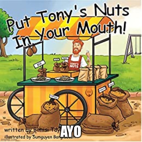 put nuts in your mouth | AYO | image tagged in put nuts in your mouth | made w/ Imgflip meme maker