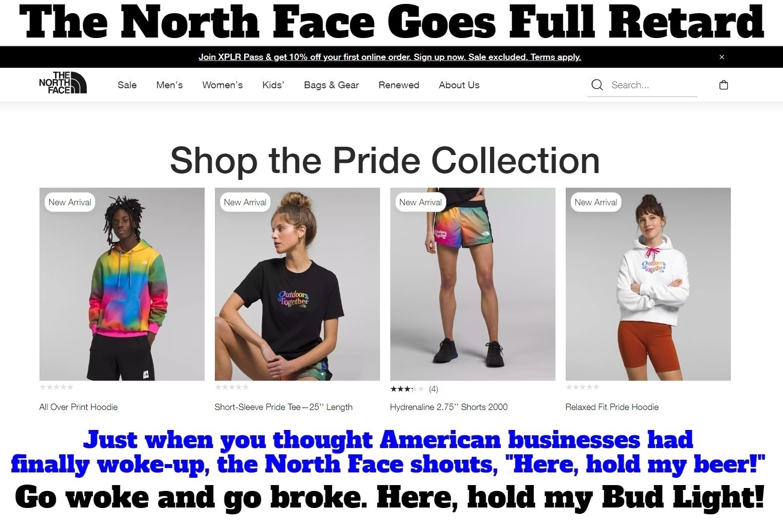 BREAKING NEWS: The North Face Goes Full Retard | image tagged in north face,full retard,hold my beer,hold my bud light,shop the boycott collection,go woke and go broke | made w/ Imgflip meme maker