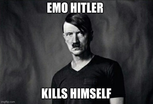 Kills Himself | EMO HITLER; KILLS HIMSELF | image tagged in emo hitler,kill,suicide | made w/ Imgflip meme maker