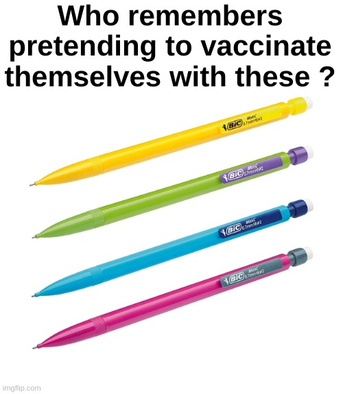 Nah but fr | Who remembers pretending to vaccinate themselves with these ? | image tagged in memes,funny,relatable,vaccine,childhood,front page plz | made w/ Imgflip meme maker