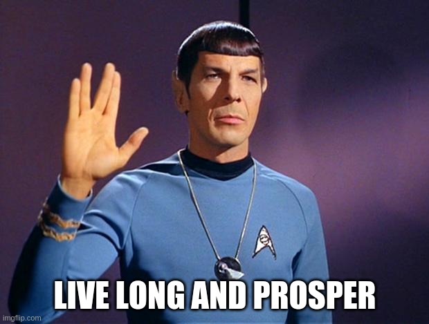 spock live long and prosper | LIVE LONG AND PROSPER | image tagged in spock live long and prosper | made w/ Imgflip meme maker