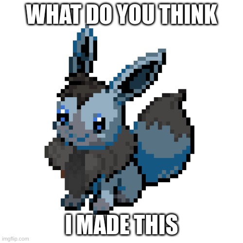 WHAT DO YOU THINK; I MADE THIS | made w/ Imgflip meme maker