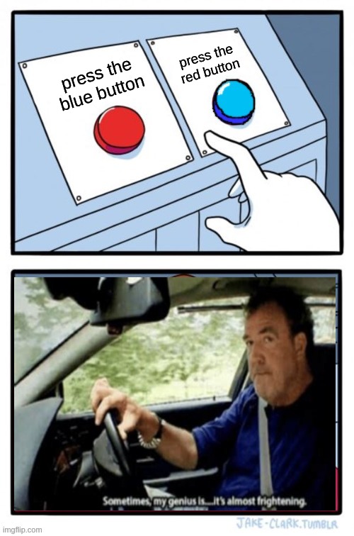 brain games | press the red button; press the blue button | image tagged in red and blue button | made w/ Imgflip meme maker