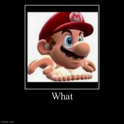 New Super Mario Feet Wii | What | | image tagged in funny,demotivationals | made w/ Imgflip demotivational maker