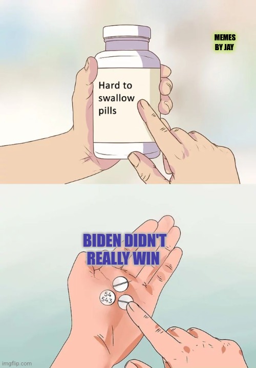 Stolen | MEMES BY JAY; BIDEN DIDN'T REALLY WIN | image tagged in hard to swallow pills,joe biden,election,cheaters | made w/ Imgflip meme maker